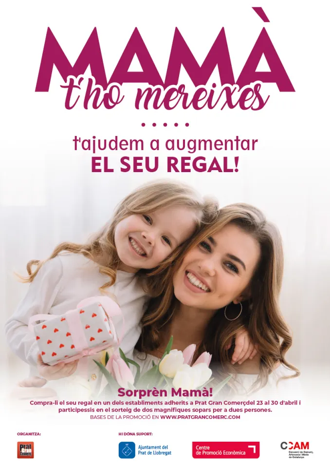 Amb motiu de la festivitat del dia de la Mare, del dia 23 al 30 d'abril, els comerços i restaurants adherits a Prat Gran Comerç, sortejarem entre tots els seus clients, dos magnífics menjars o sopars, per a dues persones cadascuna, a triar en un dels nostres restaurants: El&nbsp;Capitán&nbsp;Garfío, El&nbsp;Cortijo&nbsp;del Prat o&nbsp;Los&nbsp;Naranjos. Compra el regal del dia de la Mare en els establiments adherits a Prat Gran Comerç i tindràs l'oportunitat de sorprendre a la Mare, augmentant-li el seu regal. S'ho mereix!