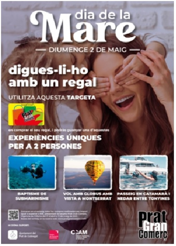 Del 17 d'abril a l'1 de maig utilitzar la targeta de client Prat Gran Comerç té premi. Si utilitzes la teva targeta Prat Gran Comerç durant aquest període, totes les compres d'igual o superior import de 10 euros, entraran automàticament en el sorteig d'una Experiència Única per a dues persones. Podràs triar entre: -Un baptisme submarí en una bonica cala a Calafat Tarragona. -Un espectacular passeig amb globus pels voltants de Montserrat Manresa. -Un passeig en catamarà i la impressionant experiència de nedar entre tonyines en l'Ametlla de Mar Tarragona. Com més utilitzis la targeta, més possibilitats tindràs d'aconseguir una d'aquestes Experiències Úniques. T'ho perdràs?